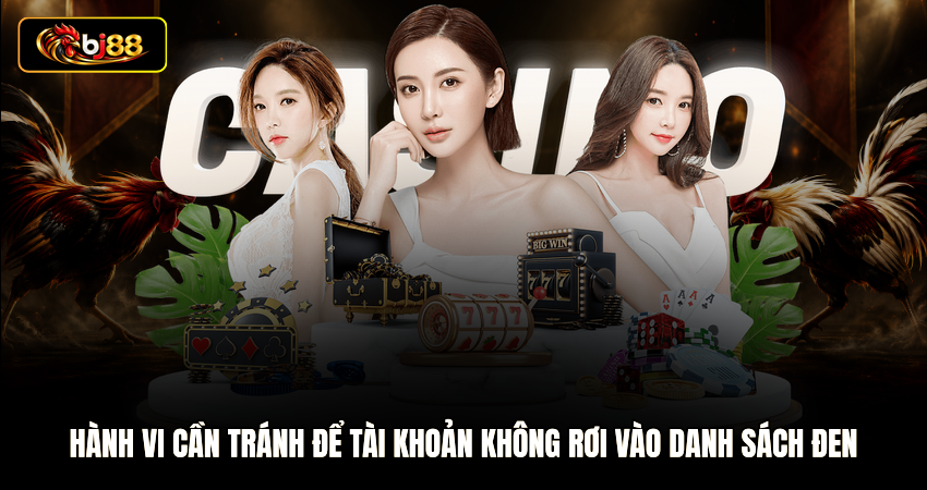 Hành vi cần tránh để tài khoản không rơi vào danh sách đen