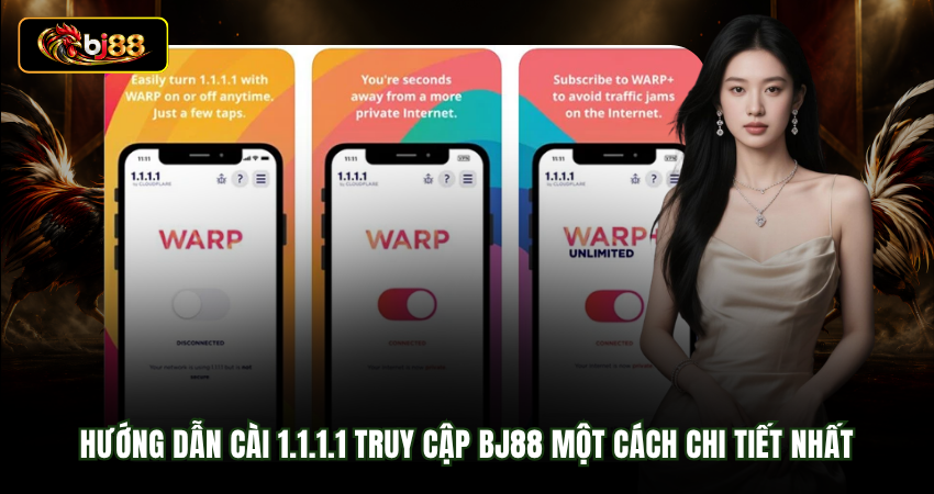 Hướng dẫn cài 1.1.1.1 truy cập BJ88 một cách chi tiết nhất