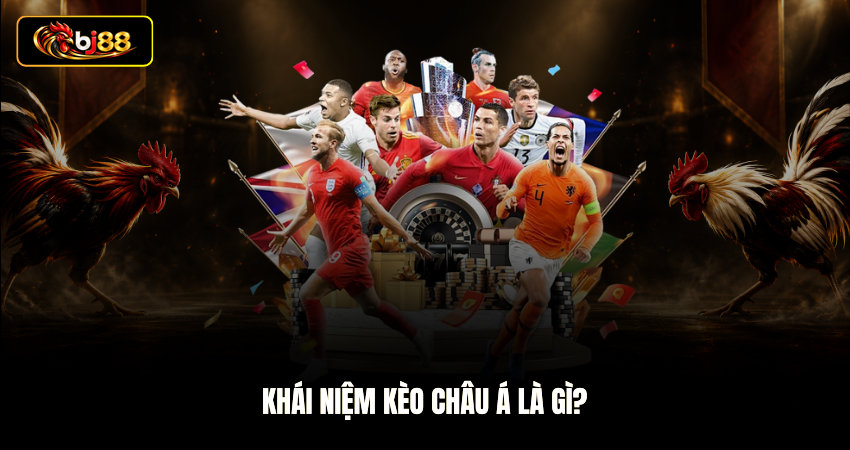 Khái niệm kèo châu Á là gì?